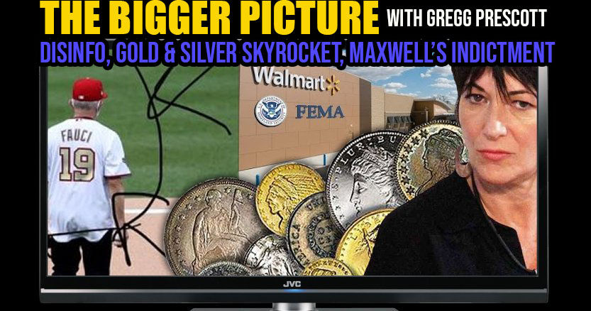 Disinfo, Gold & Silver Skyrocket, Maxwell’s Indictment & More - The Bigger Picture w. Gregg Prescott