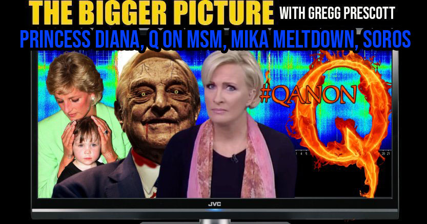 Princess Diana, Q on MSM, Mika Meltdown, Soros - The BIGGER Picture with Gregg Prescott