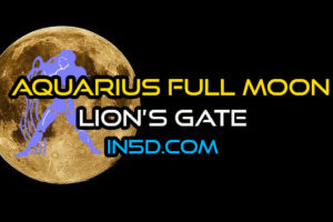 Aquarius Full Moon – A World of Equality & Lion’s Gate