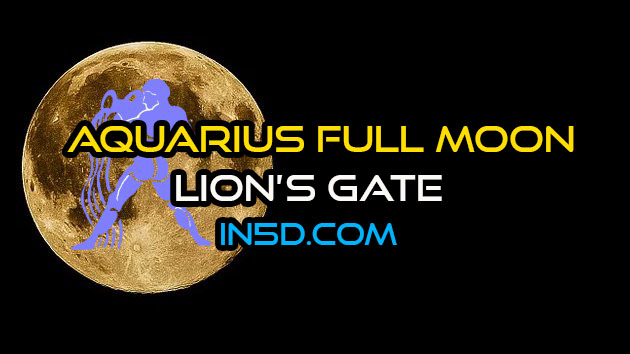 Aquarius Full Moon - A World of Equality & Lion's Gate