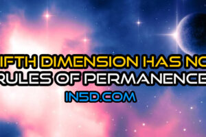 Fifth Dimension Has No Rules Of Permanence