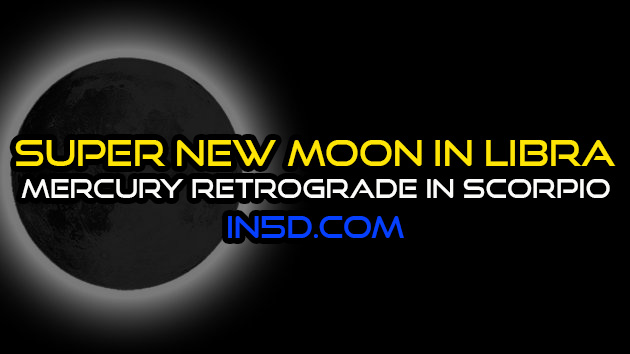 Super New Moon In Libra - Mercury Retrograde In Scorpio: Integrating Past Experiences