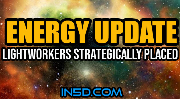 Energy Update - Lightworkers Strategically Placed