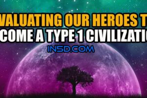 Evaluating Our Heroes To Become A Type 1 Civilization