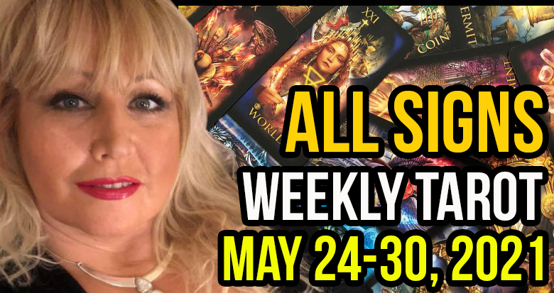 Weekly Tarot Card Reading May 24-30, 2021 by Alison Janes All Signs
