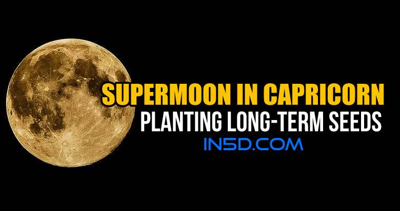 Supermoon In Capricorn: Planting Long-Term Seeds