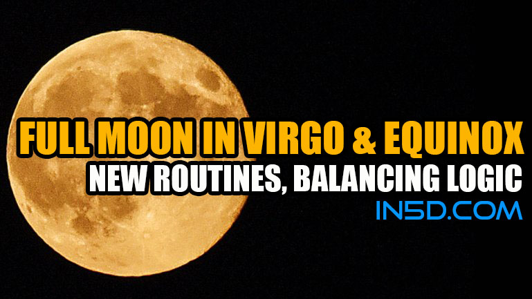 Full Moon In Virgo & Equinox New Year: New Routines