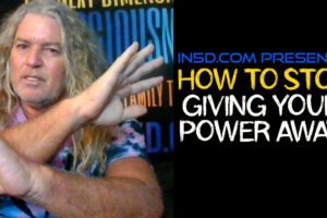 IN5D.COM PRESENTS HOW TO STOP GIVING YOUR POWER AWAY
