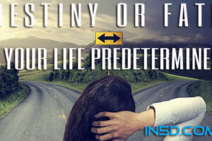 Destiny or Fate: Is Your Life Predetermined?