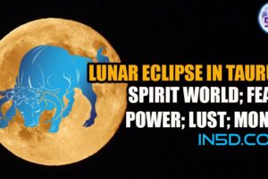 Lunar Eclipse In Taurus: The Spirit World; Fear; Power; Lust; Money