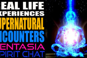 REAL LIFE EXPERIENCES: SUPERNATURAL ENCOUNTERS! Zentasia Spirit Chat