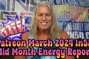 Patreon March 2024 In5D Mid Month Energy Report