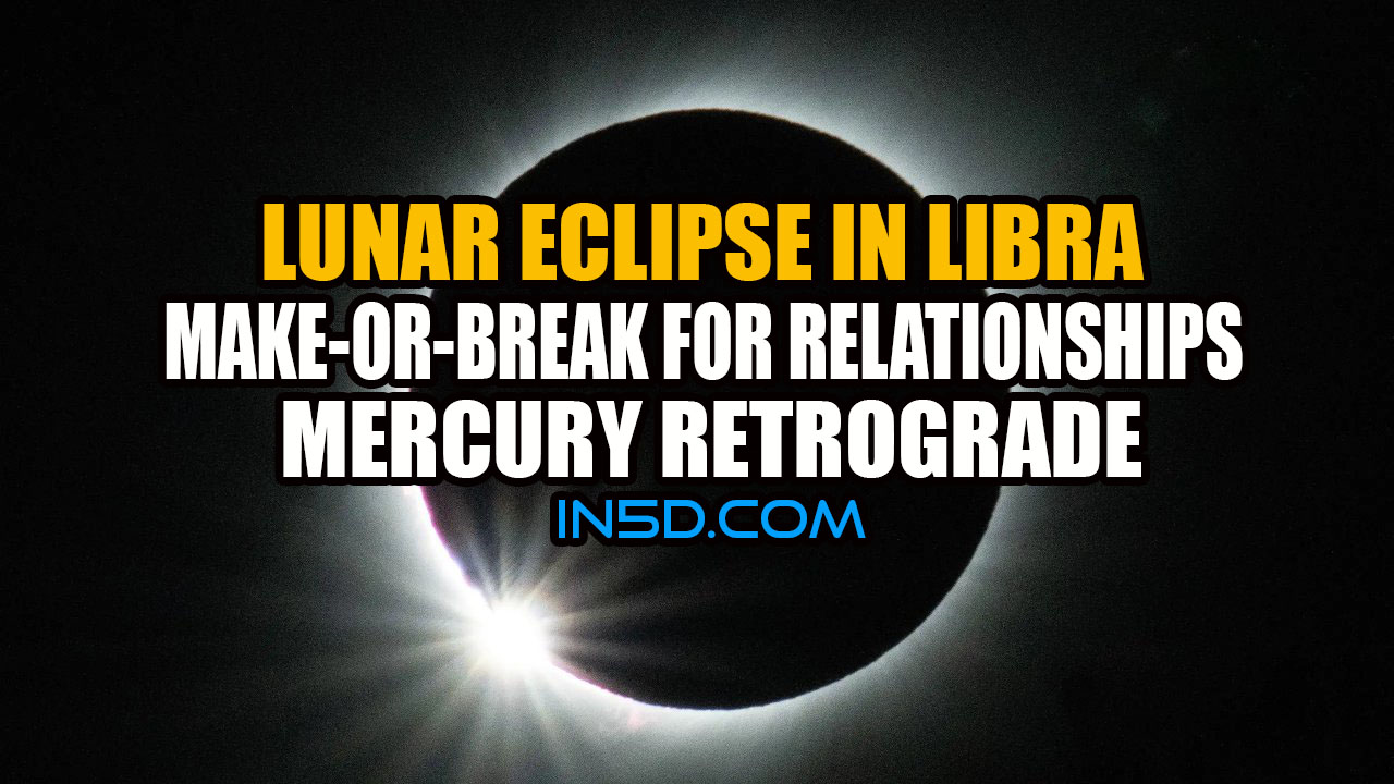 Lunar Eclipse In Libra,  Mercury Retrograde