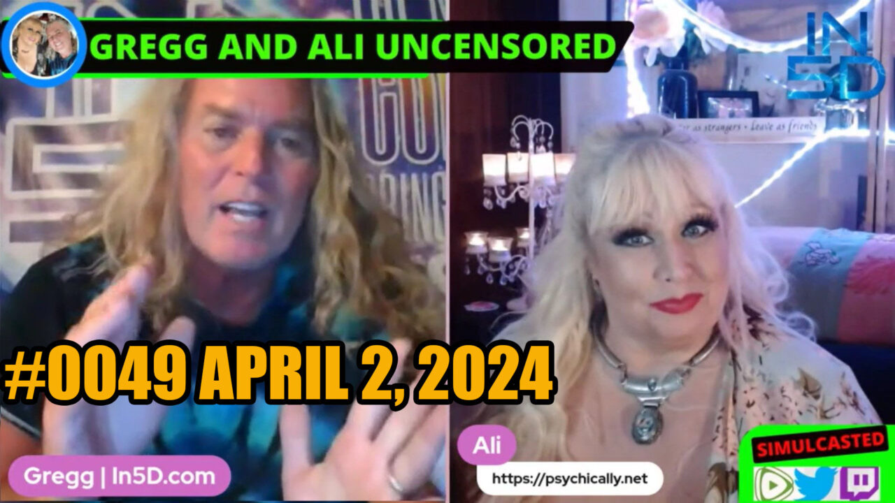 April 2, 2024 LIVE and UNCENSORED In5D #0049 PsychicAlly and Gregg