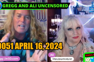 April 16, 2024 LIVE and UNCENSORED In5D #0051 PsychicAlly and Gregg