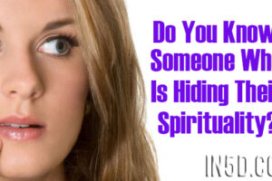 Do You Know Someone Who Is Hiding Their Spirituality?
