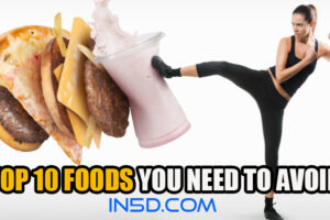 Top 10 Foods You Need To Avoid!