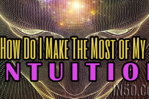How Do I Make The Most of My Intuition?