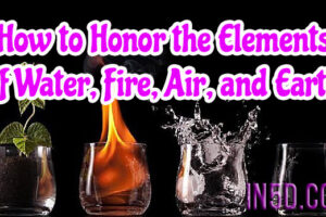 How to Honor the Elements of Water, Fire, Air, and Earth