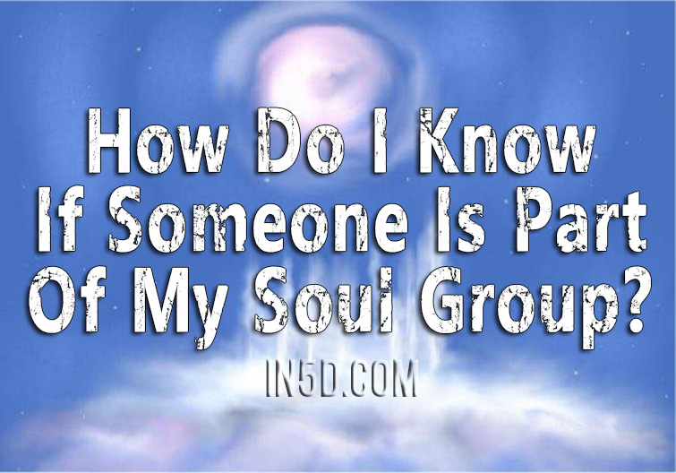 How Do I Know If Someone Is Part Of My Soul Group?