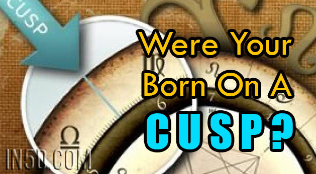 Were Your Born on a Cusp?