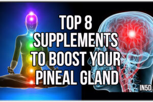 Top 8 Supplements To Boost Your Pineal Gland Function