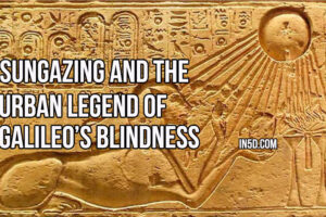 Sungazing And The Urban Legend Of Galileo’s Blindness