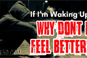 If I’m Waking Up, Why Don’t I Feel Better?