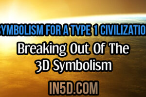 Symbolism For A Type 1 Civilization; Breaking Out Of The 3D Symbolism