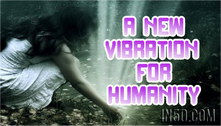 A New Vibration For Humanity