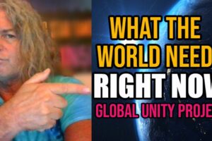 Global Unity Project: What The World Needs Right Now