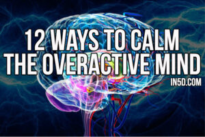 12 Ways To Calm The Overactive Mind