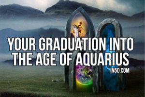 Your Graduation Into The Age of Aquarius