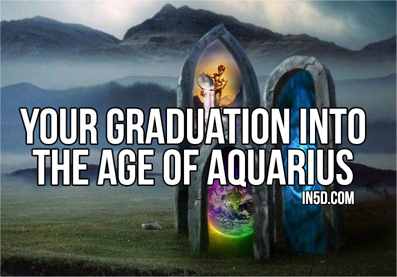 Your Graduation Into The Age of Aquarius