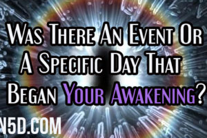 Was There An Event Or A Specific Day That Began Your Awakening?