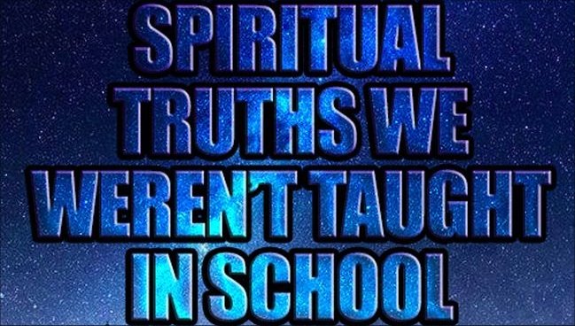 Top 10 Spiritual Truths We Weren’t Taught In School