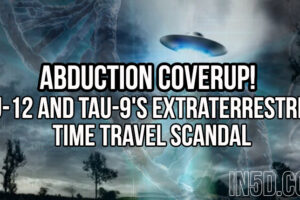 Abduction Coverup!  MJ-12 and Tau-9’s Extraterrestrial Time Travel Scandal