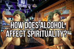 How Does Alcohol Affect Spirituality?