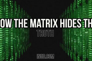 How The Matrix Hides The Truth