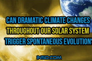 Can Dramatic Climate Changes Throughout Our Solar System Trigger Spontaneous Evolution?
