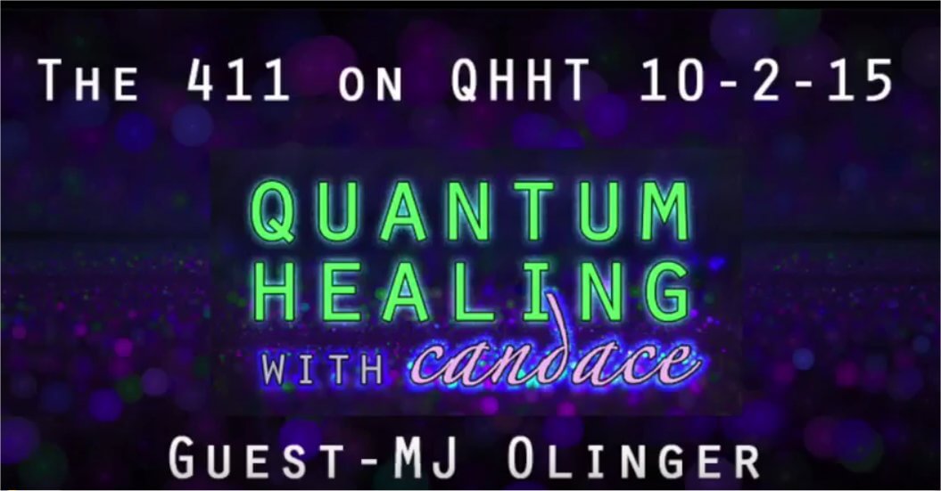 Quantum Healing with Candace The 411 on QHHT with Guest MJ Olinger