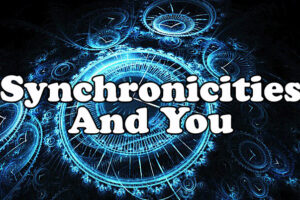 Synchronicities And You
