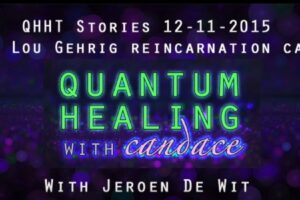 Quantum Healing with Candace – Jeroen De Wit & The Lou Gehrig Reincarnation Case