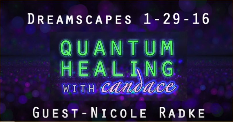 Quantum Healing with Candace Dreamscapes with Nicole Radke