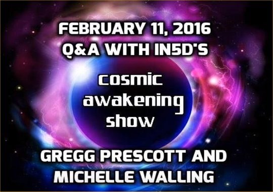Cosmic Awakening Show Q&A With Gregg and Michelle Of In5d Feb. 16, 2016 