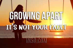 Growing Apart – It’s Not Your Fault