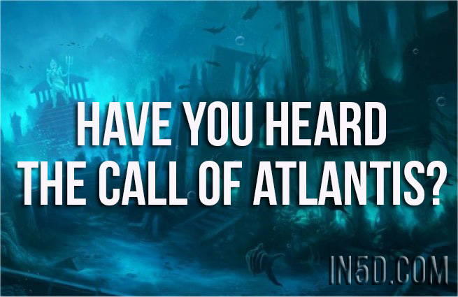 Have You Heard The Call Of Atlantis?