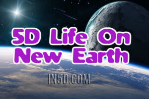 5D Life On New Earth