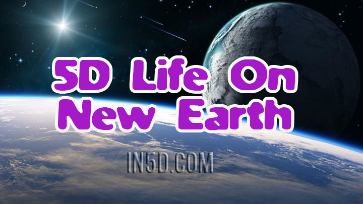 5D Life On New Earth