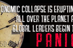 Economic Collapse Is Erupting All Over The Planet As Global Leaders Begin To Panic